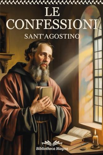 Le Confessioni di Sant'Agostino: Edizione Integrale con Testo Latino a Fronte, Riassunti di Fine Capitolo e Schemi per Facilitare Lo Studio