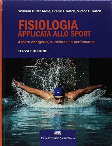 Fisiologia applicata allo sport. Aspetti energetici, nutrizionali e performance. Con Contenuto digitale (fornito elettronicamente)