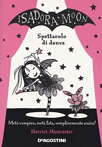 Spettacolo di danza. Isadora Moon: Metà vampiro, metà fata, semplicemente unica