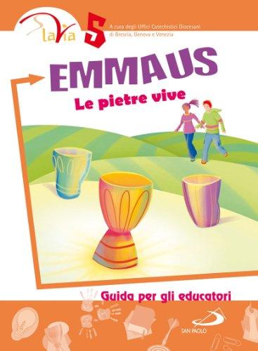 Emmaus. Le pietre vive. Guida per gli educatori (Vol. 5)