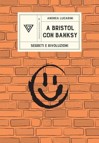 A Bristol con Banksy. Segreti e rivoluzioni