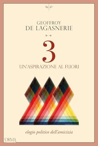 3. Un'aspirazione al fuori. Elogio politico dell’amicizia