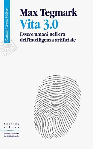 Vita 3.0: Essere umani nell’era dell’intelligenza artificiale