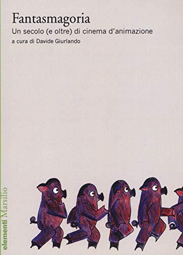 Fantasmagoria. Un secolo (e oltre) di cinema d’animazione