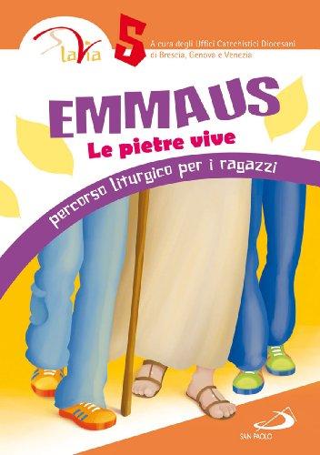 Emmaus. Le pietre vive. Percorso liturgico per i ragazzi (Vol. 5)
