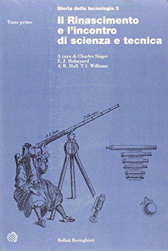 Storia della tecnologia. Il Rinascimento e l'Incontro di scienza e tecnica (Vol. 3)