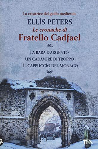 Le cronache di fratello Cadfael: La bara d'argento-Un cadavere di troppo-Il cappuccio del monaco (Vol. 1)