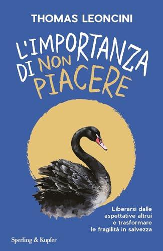 L'importanza di non piacere: Liberarsi dalle aspettative altrui e trasformare le fragilità in salvezza