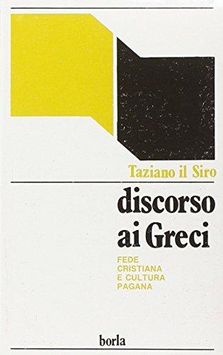 Discorso ai greci. Apologetica cristiana e dogmi della cultura pagana