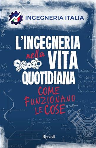 L'ingegneria nella vita quotidiana. Come funzionano le cose
