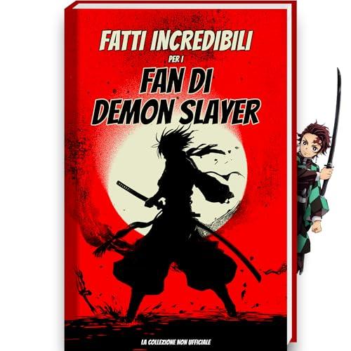 Fatti incredibili per i fan di Demon Slayer – Segreti, curiosità e sorprese sul manga, l’anime e le figure di Demon Slayer | Demon Slayer Libri Libro Demon Slayer