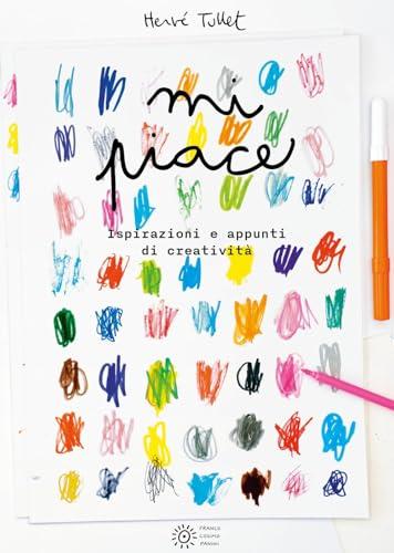 Mi piace... Ispirazioni e appunti di creatività. Ediz. a colori