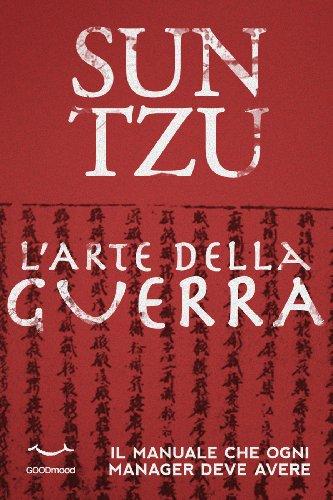 Sun Tzu - L'arte della Guerra. Il manuale che ogni manager deve avere