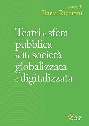 Teatri e sfera pubblica nella società globalizzata e digitalizzata