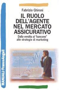 Il ruolo dell'agente nel mercato assicurativo. Dalla vendita al «bancone» alle strategie di marketing