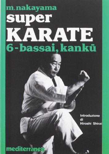 Super karate. Kata Bassai e Kanku (Vol. 6)