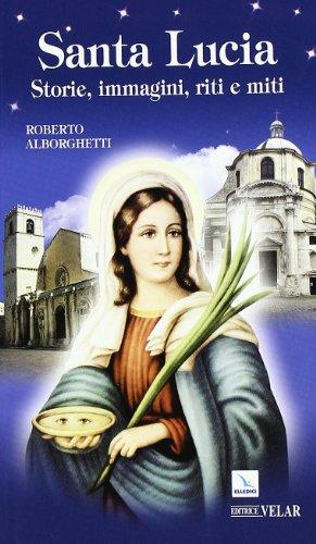 Santa Lucia. Storie, immagini, riti e miti