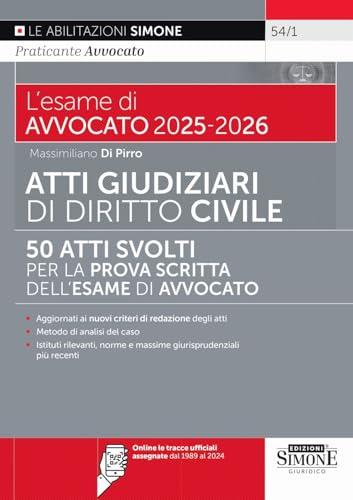 L'esame di Avvocato 2025-2026 - Atti Giudiziari di Diritto Civile - 50 Atti Svolti per la Prova Scritta dell'Esame di Avvocato