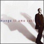 mango ti amo cosi' (Audio CD) Italian Import