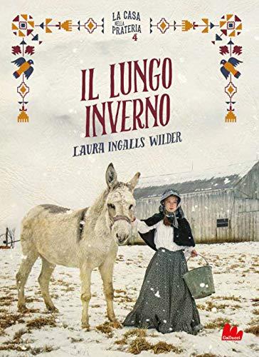 Il lungo inverno. La casa nella prateria. Nuova ediz. (Vol. 4)