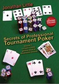 Secrets of professional tournament poker. Le basi e come gestire stack di grandezze diverse (Vol. 1)