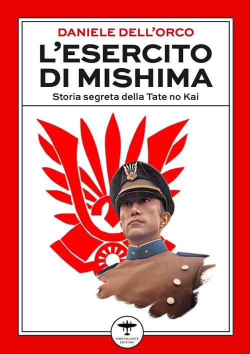 L'esercito di Mishima. Storia segreta della Tate no Kai