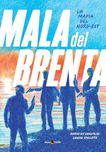 La mala del Brenta. La mafia del Nord-Est