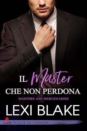 Il Master che non perdona: Vol. #5 Master and Mercenaries (Follie in Passion)