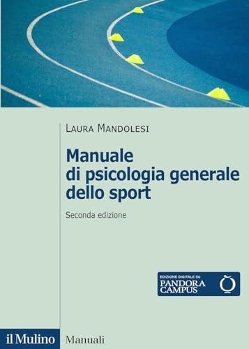 Manuale di psicologia generale dello sport. Nuova ediz.