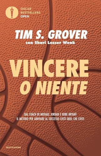 Vincere o niente. Dal coach di Michael Jordan e Kobe Bryant il metodo per arrivare al successo costi quel che costi
