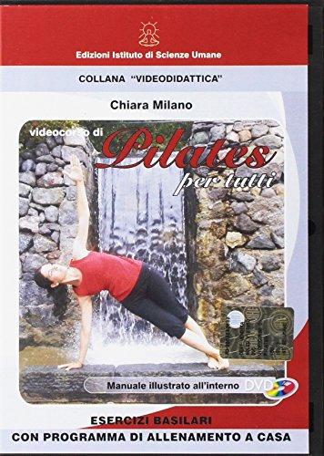 Videocorso Di Pilates Per Tutti. Esercizi Basilari Con Programma Di Allenamento a Casa. DVD. Con Fascicolo
