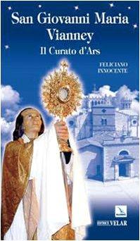 San Giovanni Maria Vianney. Il curato d'Ars
