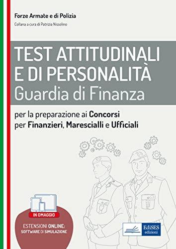 Test attitudinali e di personalità per la preparazione ai concorsi nella guardia di finanza: Finanzieri, Marescialli, Ufficiali