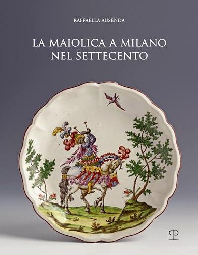 Maiolica a Milano nel Settecento