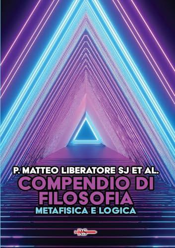 Compendio di filosofia. Metafisica e logica