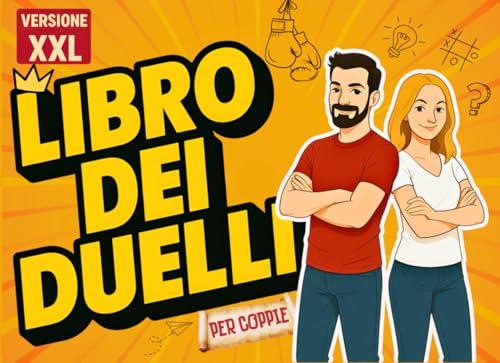 IL LIBRO DEI DUELLI PER COPPIE: Amore, avventura, divertimento, sfide ed esperienze esilaranti! Goditi il tempo con il tuo partner!