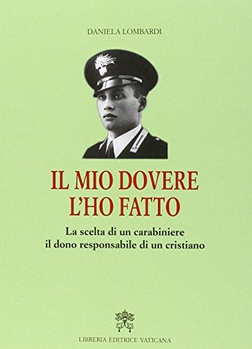 Il mio dovere l'ho fatto. La scelta di un carabiniere, il dono responsabile di un cristiano