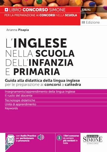 L'Inglese nella Scuola dell'Infanzia e Primaria - Guida alla didattica della lingua inglese per la preparazione ai concorsi a cattedra