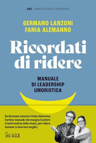 Ricordati di ridere. Manuale di leadership umoristica