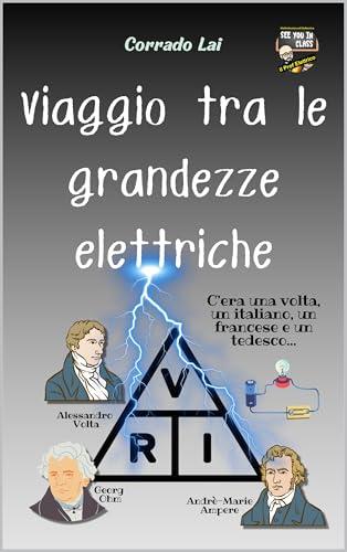 Viaggio tra le grandezze elettriche: per capire il mondo elettrico che ci circonda