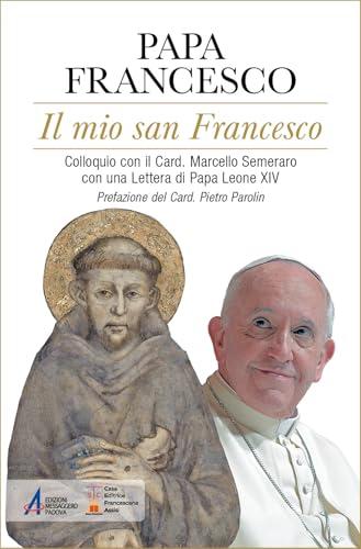 Il mio san Francesco. Colloquio con il Card. Marcello Semeraro con una Lettera di Papa Leone XIV