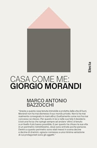 Casa come me: Giorgio Morandi. Ediz. illustrata