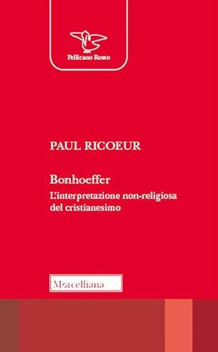 Bonhoeffer. L'interpretazione non religiosa del cristianesimo