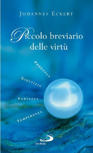 Piccolo breviario delle virtù. Prudenza, giustizia, fortezza, temperanza