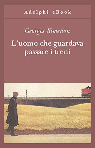 L'uomo che guardava passare i treni (Gli Adelphi Vol. 27)
