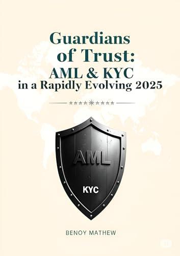 Guardians of Trust: AML & KYC in a Rapidly Evolving 2025 (English Edition)