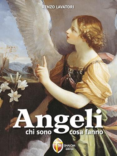 Angeli. Chi sono, cosa fanno
