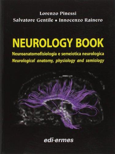 Neurology book. Neuroanatomofisiologia e semeiotica neurologica-Neurological anatomy, physiology and semiology [Lingua inglese]