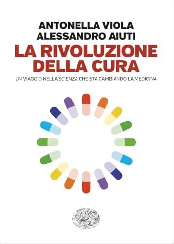 La rivoluzione della cura. Un viaggio nella scienza che sta cambiando la medicina