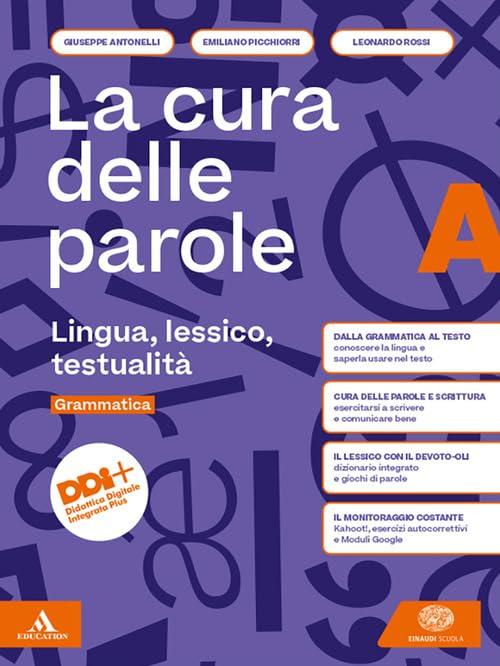 La cura delle parole. Per le Scuole superiori. Con e-book. Con espansione online. Lingua, lessico, testualità-Manuale pratico di comunicazione (Vol. A-B)